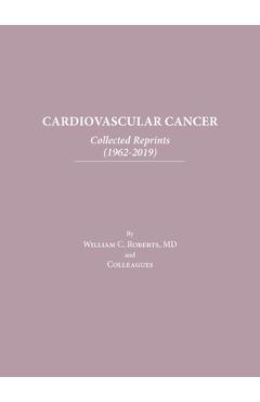 Coperta cărții 'Cardiovascular Cancer: Collected Reprints - William C. Roberts'