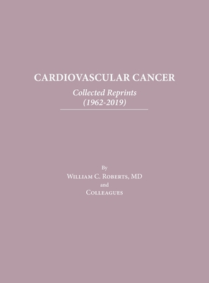 Coperta cărții 'Cardiovascular Cancer: Collected Reprints - William C. Roberts'