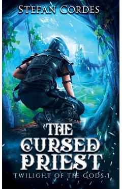 Coperta cărții 'The Cursed Priest: A LitRPG Adventure (Twilight of The Gods 1) - Stefan Cordes'
