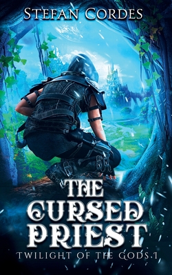 Coperta cărții 'The Cursed Priest: A LitRPG Adventure (Twilight of The Gods 1) - Stefan Cordes'