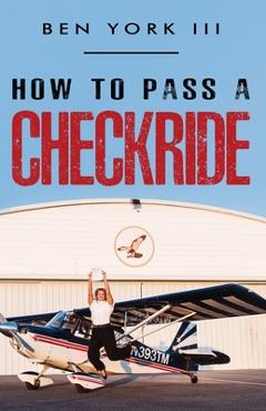 Coperta cărții 'How to Pass a Checkride - Ben York'