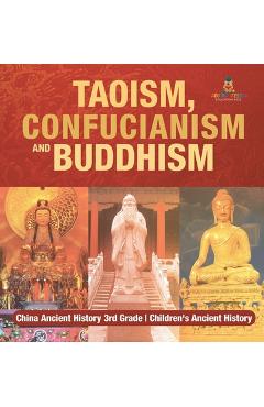 Coperta cărții 'Taoism, Confucianism and Buddhism - China Ancient History 3rd Grade Children's Ancient History -'