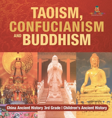 Coperta cărții 'Taoism, Confucianism and Buddhism - China Ancient History 3rd Grade Children's Ancient History -'