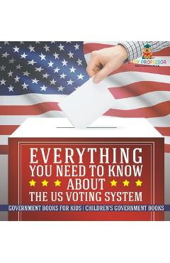 Coperta cărții 'Everything You Need to Know about The US Voting System - Government Books for Kids Children's Government Books -'