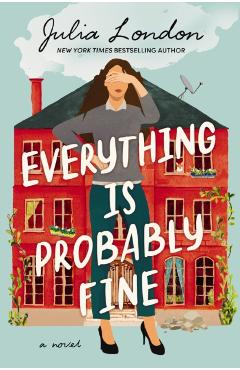 Everything Is Probably Fine - Julia London