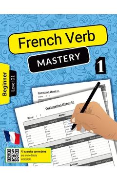 Coperta cărții 'French Verb Mastery Volume 1: Mastering Conjugation Skills for Beginner Learners (Level 1) - Azzedine Nigel'