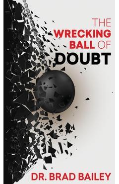 Poza produsului The Wrecking Ball of Doubt - Brad Bailey