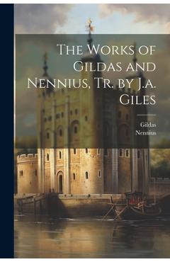 Coperta cărții 'The Works of Gildas and Nennius, Tr. by J.a. Giles -'