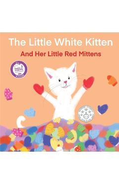Poza produsului The Little White Kitten and Her Little Red Mittens - Terrie Sizemore