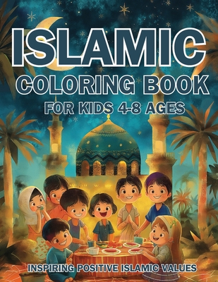 Islamic Coloring Book for Kids Ages 4-8 Inspiring Positive Islamic Values: Nurturing Young Hearts: Promoting Praying, Charity, Community, Neighborly L - Hani Fawareh