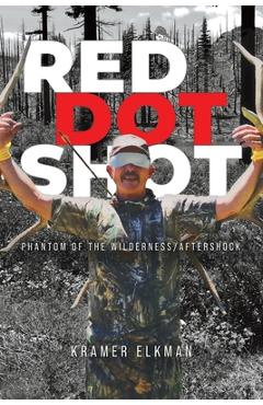 Poza produsului Red Dot Shot: Phantom of the Wilderness/Aftershock - Kramer Elkman
