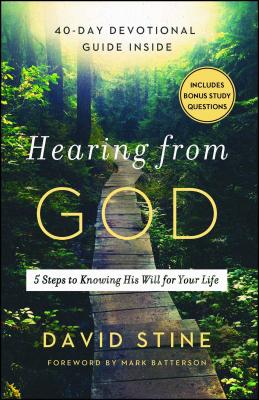 Hearing from God: 5 Steps to Knowing His Will for Your Life - David Stine