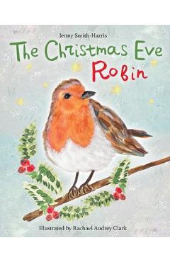 Coperta cărții 'The Christmas Eve Robin - Jenny Smith-harris'