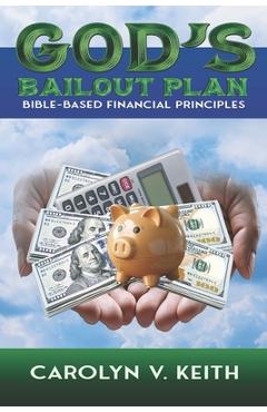 Coperta cărții 'God's Bailout Plan: Bible-Based Financial Principles - Carolyn V. Keith'