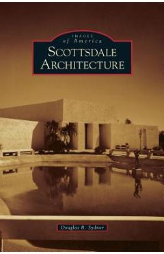 Coperta cărții 'Scottsdale Architecture - Douglas B. Sydnor'