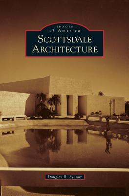 Coperta cărții 'Scottsdale Architecture - Douglas B. Sydnor'