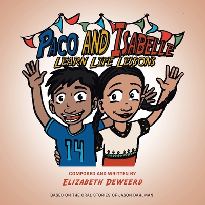 Paco and Isabelle: Learn Life Lessons - Elizabeth Deweerd