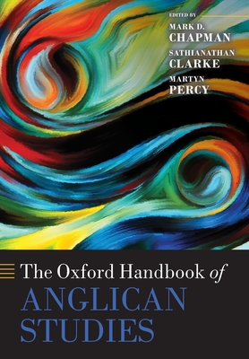 The Oxford Handbook of Anglican Studies - Mark D. Chapman