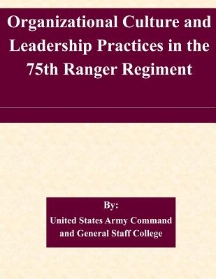 Organizational Culture and Leadership Practices in the 75th Ranger Regiment - 