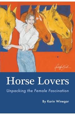 Coperta cărții 'Horse Lovers: Unpacking the Female Fascination - Karin L. Winegar'