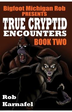 Coperta cărții 'Bigfoot Michigan Rob Presents - True Cryptid Encounters: Book Two - Jason Mclean'