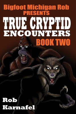 Coperta cărții 'Bigfoot Michigan Rob Presents - True Cryptid Encounters: Book Two - Jason Mclean'