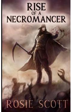 Coperta cărții 'Rise of a Necromancer - Rosie Scott'