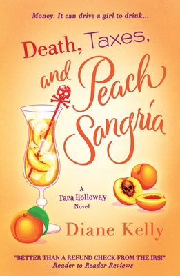 Death, Taxes, and Peach Sangria - Diane Kelly