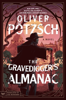 The Gravedigger's Almanac - Oliver Pötzsch