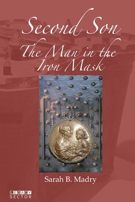 Second Son: The Man in the Iron Mask - Sarah B. Madry