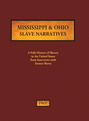 Coperta cărții 'Mississippi & Ohio Slave Narratives: A Folk History of Slavery in the United States from Interviews with Former Slaves -'
