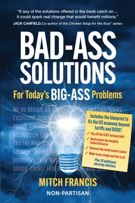 Coperta cărții 'Bad-Ass Solutions: For Today's BIG-ASS Problems - Mitch Francis'