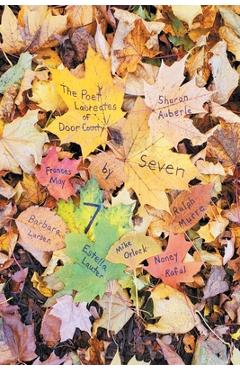 Poza produsului Seven By 7, The Door County Poet Laureates - Frances May