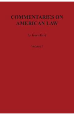 Coperta cărții 'Commentaries on American Law, Volume I - James Kent'