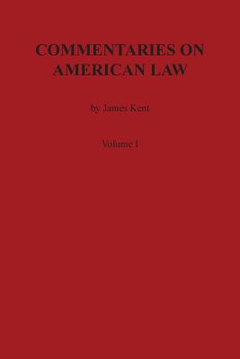Coperta cărții 'Commentaries on American Law, Volume I - James Kent'