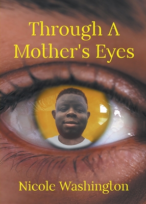 Through A Mother's Eyes - Nicole Washington