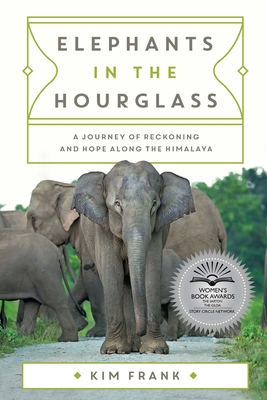 Coperta cărții 'Elephants in the Hourglass: A Journey of Reckoning and Hope Along the Himalaya - Kim Frank'