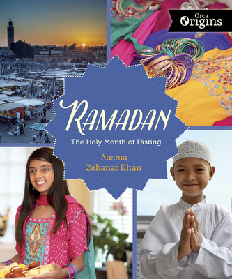 Ramadan: The Holy Month of Fasting - Ausma Zehanat Khan