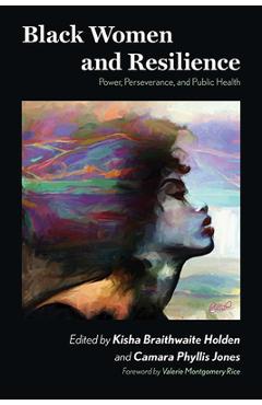 Coperta cărții 'Black Women and Resilience: Power, Perseverance, and Public Health - Kisha Braithwaite Holden'