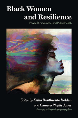 Coperta cărții 'Black Women and Resilience: Power, Perseverance, and Public Health - Kisha Braithwaite Holden'