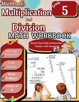 Multiplication and Division Math Workbook 5th Grade: Multi-Digit Multiplication and Long Division, Word Problems, Powers of 10 - Mathflare Publishing