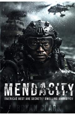 Coperta cărții 'Mendacity: Americas Best Are Secretly Dwelling Among You - Bryan Clark'