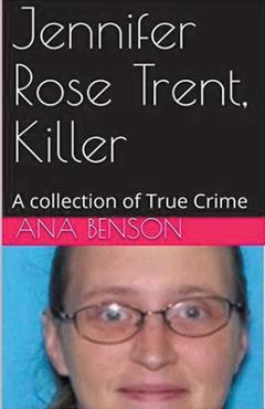Coperta cărții 'Jennifer Rose Trent, Killer - Ana Benson'