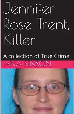 Coperta cărții 'Jennifer Rose Trent, Killer - Ana Benson'