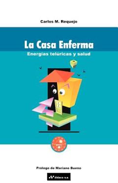 Coperta cărții 'La Casa Enferma: Energias Teluricas y Salud - Carlos M. Requejo'