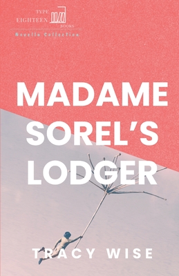 Madame Sorel's Lodger - Tracy Wise