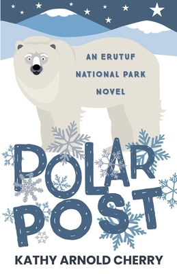 Polar Post: An Erutuf National Park Novel - Kathy Arnold Cherry