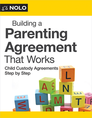 Building a Parenting Agreement That Works: Child Custody Agreements Step by Step - Mimi Lee