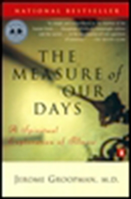 The Measure of Our Days: New Beginnings at Life's End - Jerome Groopman