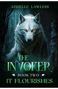 Coperta cărții 'The Invoker: Book Two: It Flourishes - Azrielle Lawless'